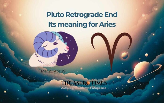 Pluto Retrograde End for Aries Zodiac Sign