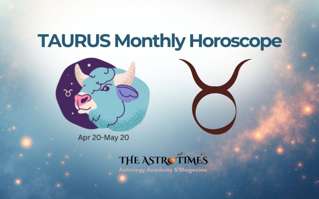 Taurus Monthly Horoscope