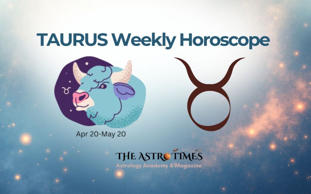 Taurus Weekly Horoscope